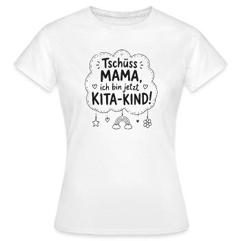 Tschüss Mama, Kita-Kind Start - Frauen T-Shirt - Weiß - Vorne - AI Model Female 172 dark (172cm)