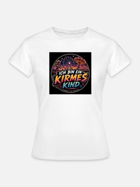 Ich bin ein Kirmes Kind - Frauen T-Shirt - Weiß