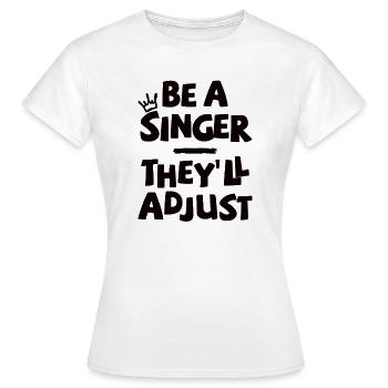 Sois chanteur. Ils s’adapteront. - T-shirt Femme - blanc - Devant - AI Model Female 172 dark (172cm)