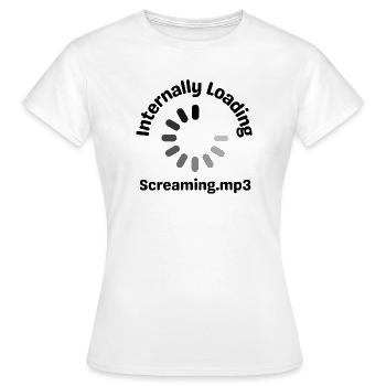 Internally Loading Screaming.mp3 Funny Loading  - Women's T-Shirt - white - Front - AI Model Female 172 dark (172cm)