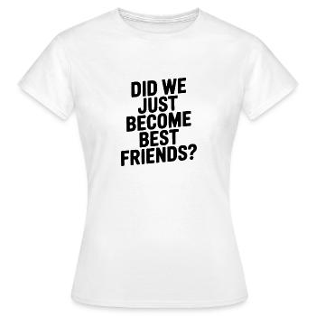 Sommes-nous devenus meilleurs amis ? - T-shirt Femme - blanc - Devant - AI Model Female 172 dark (172cm)