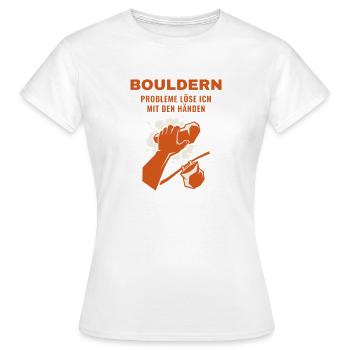 Bouldern Probleme Löse Ich Mit Den Händen - Frauen T-Shirt - Weiß - Vorne - AI Model Female 172 dark (172cm)