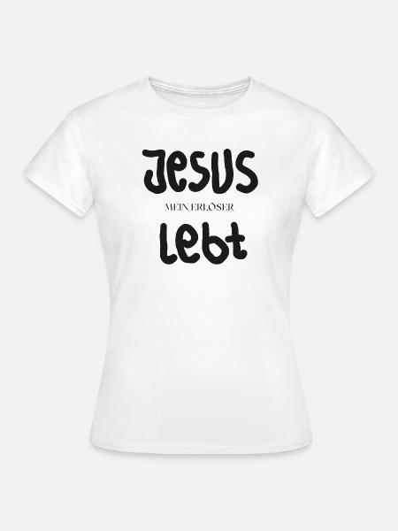 Jesus lebt – Mein Erlöser - Frauen T-Shirt - Weiß