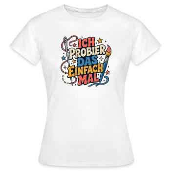 Ich probier das einfach mal - Frauen T-Shirt - Weiß - Vorne - AI Model Female 172 dark (172cm)