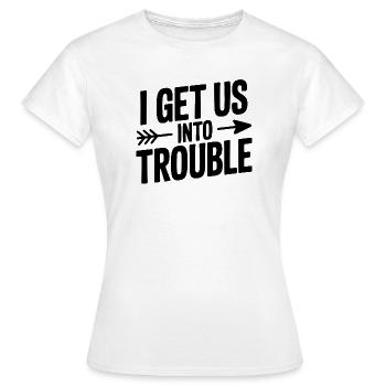 I Get Us Into Trouble - Women's T-Shirt - white - Front - AI Model Female 172 dark (172cm)