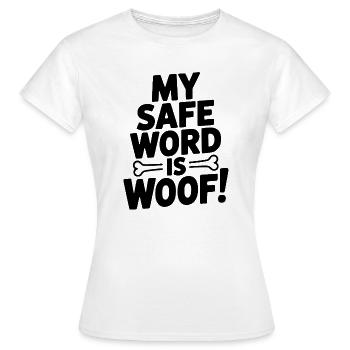 Mein Safeword ist Wuff! - Frauen T-Shirt - Weiß - Vorne - AI Model Female 172 dark (172cm)