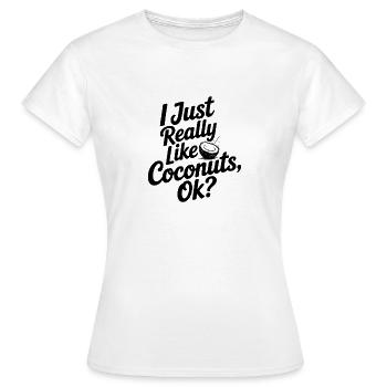 Ich mag einfach Kokosnüsse wirklich, okay? - Frauen T-Shirt - Weiß - Vorne - AI Model Female 172 dark (172cm)