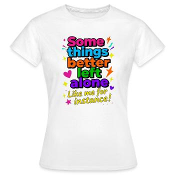 Manche Dinge sollte man besser in Ruhe lassen - Frauen T-Shirt - Weiß - Vorne - AI Model Female 172 dark (172cm)