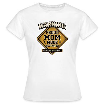 Warnung: Proud Mom Mode aktiviert - Frauen T-Shirt - Weiß - Vorne - AI Model Female 172 dark (172cm)