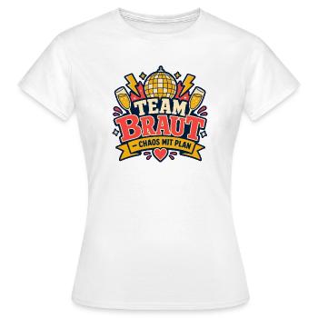 Team Braut Chaos mit Plan JGA Junggesellinnen - Frauen T-Shirt - Weiß - Vorne - AI Model Female 172 dark (172cm)