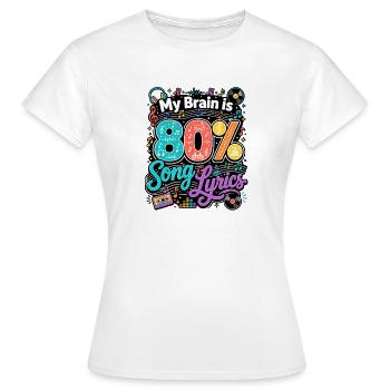  My Brain Is 80% Song Lyrics Musikliebhaber - Frauen T-Shirt - Weiß - Vorne - AI Model Female 172 dark (172cm)