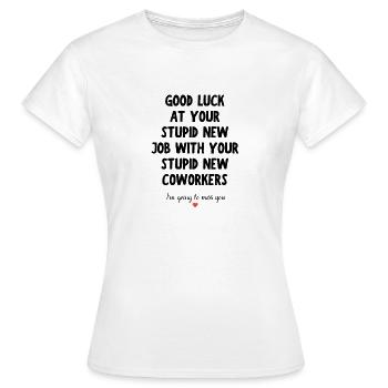 Viel Glück bei deinem neuen Job – lustiges Abschiedszitat - Frauen T-Shirt - Weiß - Vorne - AI Model Female 172 dark (172cm)