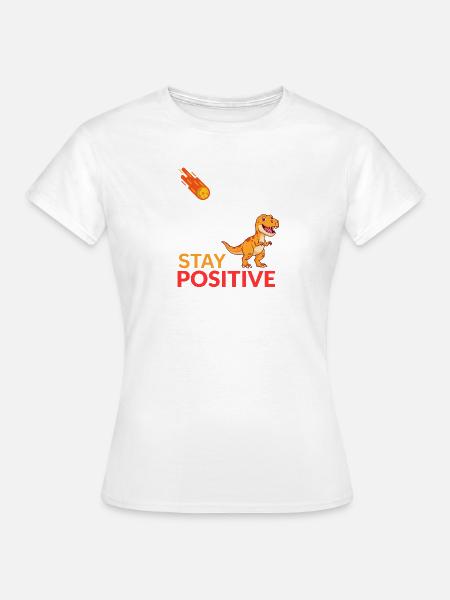 Dino-Meteor Bleib positiv - Frauen T-Shirt - Weiß