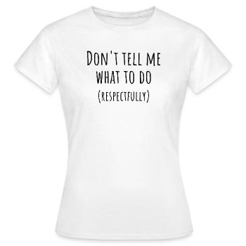 Don't Tell Me What To Do PDA Neurodivergent Gift - Women's T-Shirt - white - Front - AI Model Female 172 dark (172cm)
