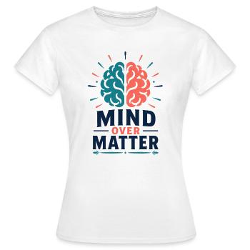 Mind Over Matter – Motivation Gehirn Mental Health - Frauen T-Shirt - Weiß - Vorne - AI Model Female 172 dark (172cm)