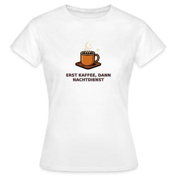 Erst Kaffee, dann Nachtdienst - Frauen T-Shirt - Weiß - Vorne - AI Model Female 172 dark (172cm)