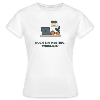 Meeting? Lustiges Büro-Design - Frauen T-Shirt - Weiß - Vorne - AI Model Female 172 dark (172cm)