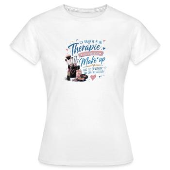 Ich brauche Make-up statt Therapie - Frauen T-Shirt - Weiß - Vorne - AI Model Female 172 dark (172cm)