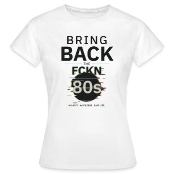 BringBackTheFCKN80s - Women's T-Shirt - white - Front - AI Model Female 172 dark (172cm)