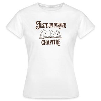 Juste un dernier chapitre - Citation Livre & PAL - T-shirt Femme - blanc - Devant - AI Model Female 172 dark (172cm)