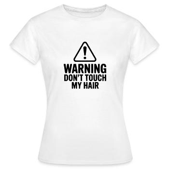 Warning Don't Touch My Hair - Women's T-Shirt - white - Front - AI Model Female 172 dark (172cm)