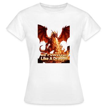 Sois aussi puissant qu’un dragon - T-shirt Femme - blanc - Devant - AI Model Female 172 dark (172cm)