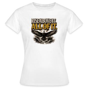 Rise Above It All Of It Eagle Motivation Shirt - Women's T-Shirt - white - Front - AI Model Female 172 dark (172cm)