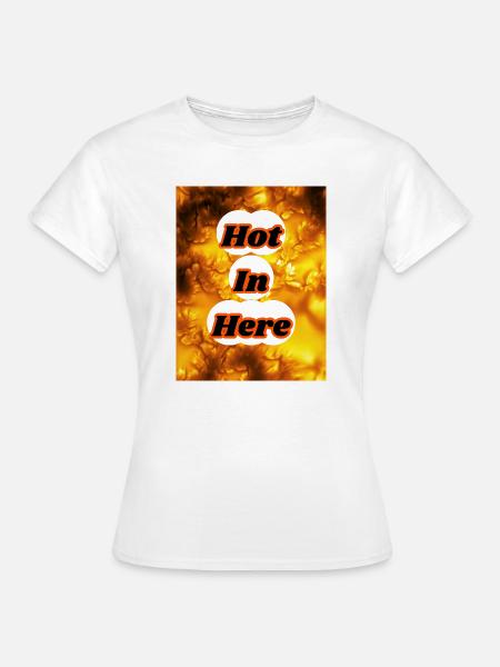 Heiß, ich bin hier. - Frauen T-Shirt - Weiß