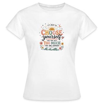 Choose yourself – you're enough - Women's T-Shirt - white - Front - AI Model Female 172 dark (172cm)