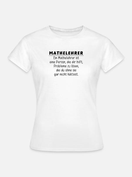 Geschenkideen für Mathelehrer - Frauen T-Shirt - Weiß