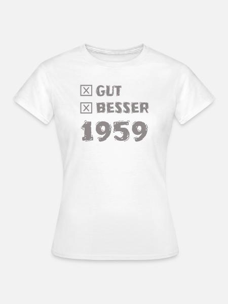 Besser 1959 - Frauen T-Shirt - Weiß
