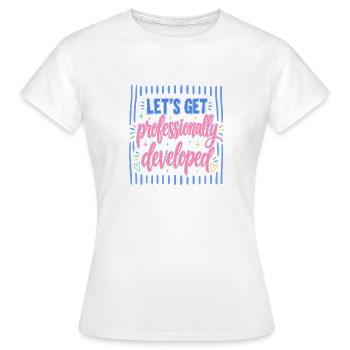 Let's professionally developed - Women's T-Shirt - white - Front - AI Model Female 172 dark (172cm)