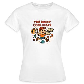 Too Many Cool Ideas – Creative Artist Child - Women's T-Shirt - white - Front - AI Model Female 172 dark (172cm)