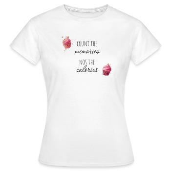Count the memories, not the calories. - Women's T-Shirt - white - Front - AI Model Female 172 dark (172cm)