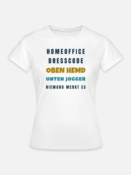 Homeoffice Dresscode Oben Hemd unten Jogger - Frauen T-Shirt - Weiß