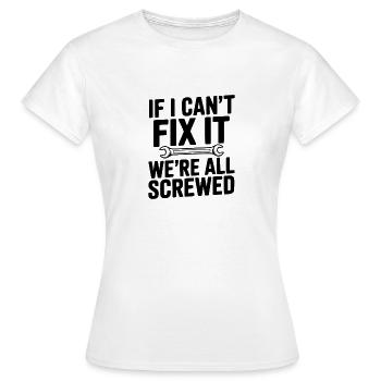 Si je ne peux pas réparer ça, on est tous foutus - T-shirt Femme - blanc - Devant - AI Model Female 172 dark (172cm)