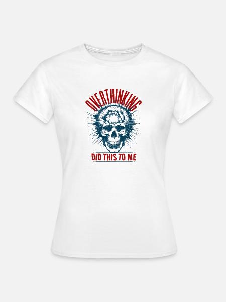 Overthinking - Frauen T-Shirt - Weiß
