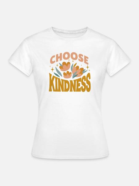 Choose Kindness - Frauen T-Shirt - Weiß