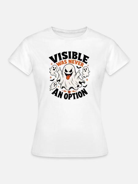 Unsichtbar War Nie Eine Option - Frauen T-Shirt - Weiß