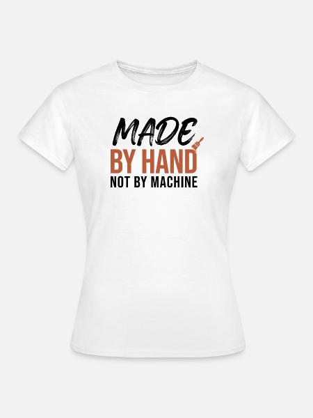 Handgemacht mit Humor - Frauen T-Shirt - Weiß