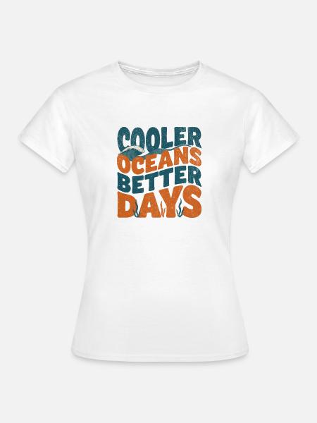 Cooler Oceans Better Days - Frauen T-Shirt - Weiß