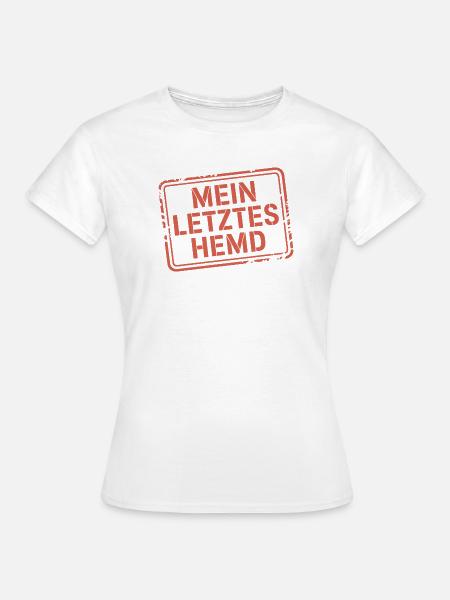 Mein Letztes Hemd Steuern Steuerzahler Inflation - Frauen T-Shirt - Weiß