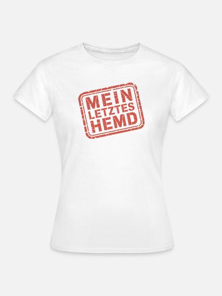 Mein Letztes Hemd Steuern Steuerzahler Inflation - Frauen T-Shirt - Weiß