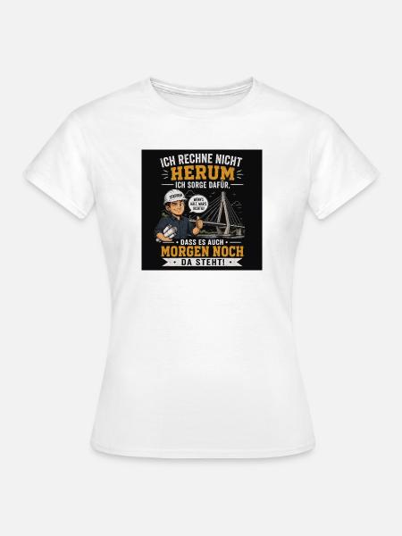 Ich rechne nicht herum, ich sorge für morgen - Frauen T-Shirt - Weiß