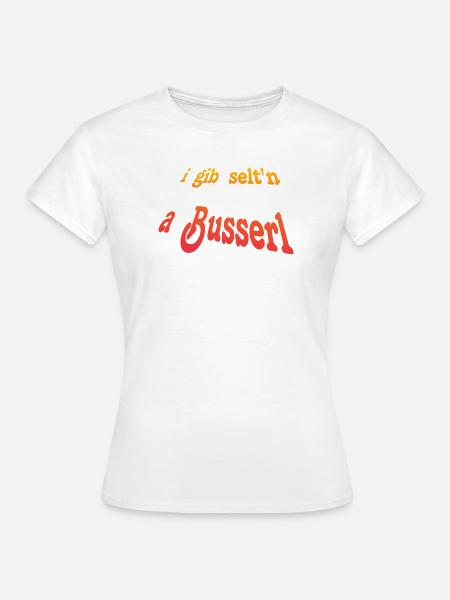 i_gib_selten_a_Busserl - Frauen T-Shirt - Weiß