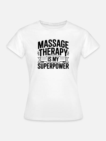 Massagetherapie ist meine Superkraft - Frauen T-Shirt - Weiß