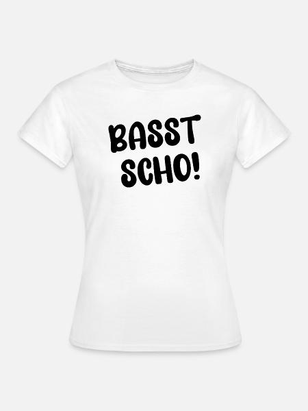 BASST SCHO! - Frauen T-Shirt - Weiß