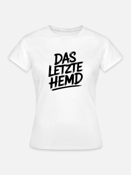 Das Letzte Hemd Steuerzahler Inflation Steuern - Frauen T-Shirt - Weiß