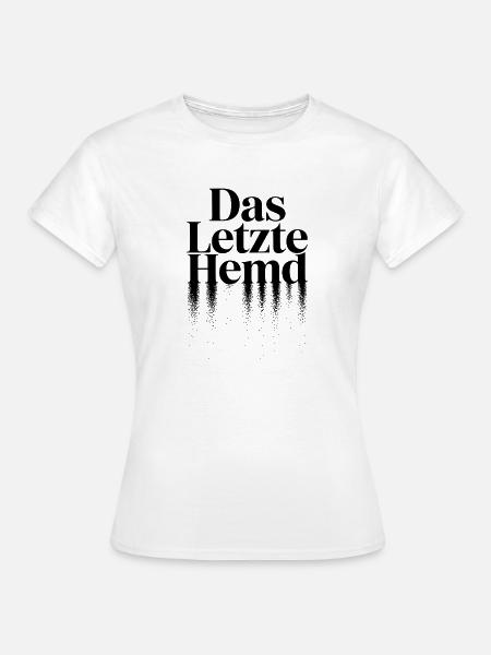 Das Letzte Hemd Steuerzahler Inflation Steuern - Frauen T-Shirt - Weiß