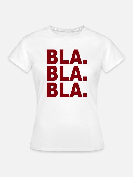 Bla Bla Bla - Frauen T-Shirt - Weiß